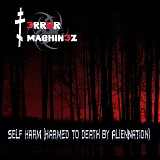 T-Error Machinez - Self Harm (Harmed To Death By AlienNation)