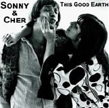 Sonny & Cher - This Good Earth