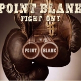 POINT BLANK - Fight On!