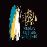 Fred Hersch Trio - Sunday Night at the Vanguard