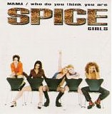 Spice Girls - Mama /  Who Do You Think You Are  [UK]