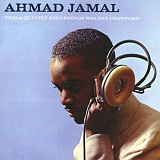 AHMAD JAMAL - Trio & Quintet Recordings with Ray Crawford