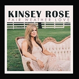 Kinsey Rose - Fair Weather Love
