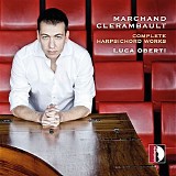Various artists - Marchand, Clérambault:  Complete Harpsichord Works