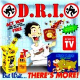 D.R.I. - But Wait... There's More!