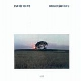Pat METHENY - 1976: Bright Size Life