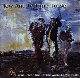 Various artists - Now and in Time to Be - A Musical Celebration of the Workds of WB Yates