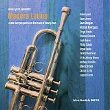 Brian Lynch - Madera Latino: A Latin Jazz Interpretation on the Music of Woody Shaw