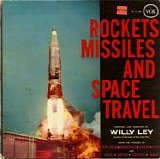Willy Ley - Rockets, Missiles And Space Travel