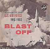 No Artist - Blast Off: Sound Of The U.S. Air Force 1916-1960