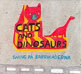 Cats And Dinosaurs - Swing pÃ¥ barrikaderna