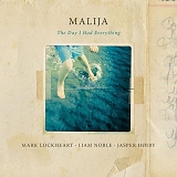 Malija - The Day I Had Everything