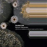 Ryuichi Sakamoto - Plankton: A Drifting World At The Origin of Life