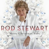 Stewart, Rod (Rod Stewart) - Merry Christmas, Baby