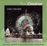 Paul Dresher - Cage Machine