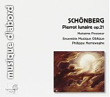 Arnold Schönberg - Pierrot Lunaire Op. 21; Erste Kammersymphonie Op. 9