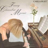 Carla Bley - Fancy Chamber Music