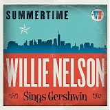 Willie Nelson - Summertime: Willie Nelson Sings Gershwin