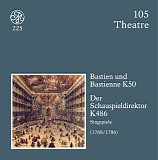 Wolfgang Amadeus Mozart - D 105 Bastien und Bastienne KV 50; Der Schauspieldirektor KV 486