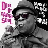 Barrence Whitfield And The Savages - Dig Thy Savage Soul