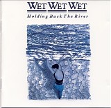 Wet Wet Wet - Holding Back The River