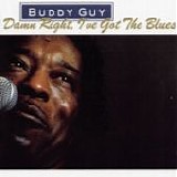 Buddy GUY - 1991: Damn Right, I've Got The Blues