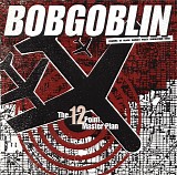 Bobgoblin - The Twelve-Point Master Plan
