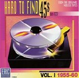 Various artists - Hard To Find 45's On CD: Volume 1 1955- 1960
