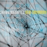 Shawn Maxwell's New Tomorrow - Shawn Maxwell's New Tomorrow