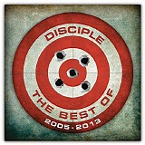 Disciple - The Best of Disciple 2005-2013