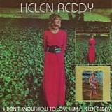 Helen Reddy - I Don't Know How To Love Him (1970)  / Helen Reddy (1971)