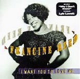 Francine Reed - I Want You To Love Me