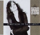 Bonnie Raitt - Something to Talk About