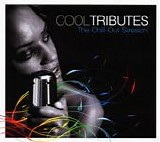 Various artists - Cool Tributes. The Chill-Out Session