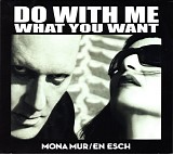 Mona Mur & En Esch - Do With Me What You Want