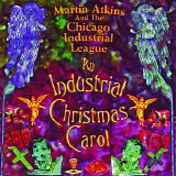 Martin Atkins And The Chicago Industrial League - An Industrial Christmas Carol