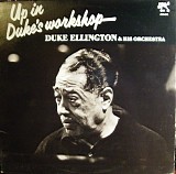 Duke Ellington And His Orchestra - Up In Duke's Workshop