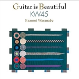 KAZUMI WATANABE - Guitar Is Beautiful