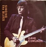 Dave Edmunds - Singing The Blues / Boys Talk