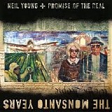 Neil Young + Promise of the Real - The Monsanto Years