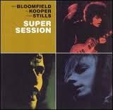 Mike Bloomfield, Al Cooper, Steve Stills - Super Session
