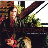 Jackson Browne - The Naked Ride Home