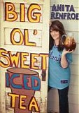 Anita Renfroe - Big Ol' Sweet Iced Tea