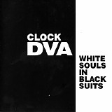 ClockDVA - White Souls In Black Suits