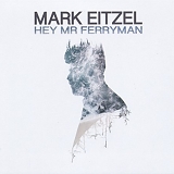 Eitzel, Mark - Hey Mr Ferryman
