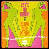 Various artists - Let's Go Down & Blow Our Minds-The British Psychedelic Sounds Of 1967