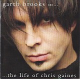 Chris Gaines - Greatest Hits / Garth Brooks In The Life Of Chris Gaines