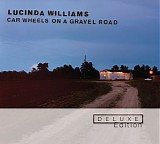 Lucinda Williams - Car Wheels On A Gravel Road <Deluxe Edition>