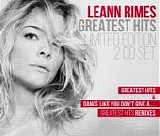 Leann Rimes - Greatest Hits & Dance Like You Don't Give A....Greatest Hits Remixes