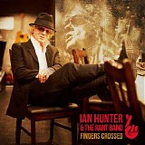 Ian Hunter & The Rant Band - Fingers Crossed